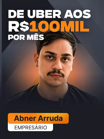 Abner Arruda — De Uber aos R$ 100 mil por mês