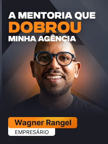 Wagner Rangel — A mentoria que dobrou minha agência